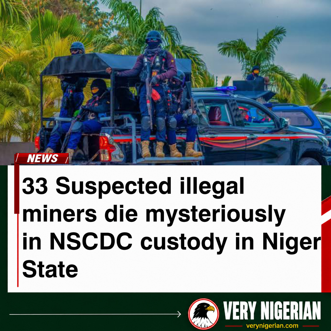 33 Suspected Illegal Miners Die Mysteriously In NSCDC Custody In Niger State