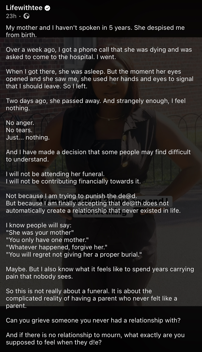 “My mother died 2 days ago and I feel nothing” – Lady reveals why she won’t attend her own mother’s funeral