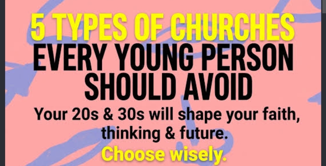 5 Types Of Churches Every Young Person Should Avoid.