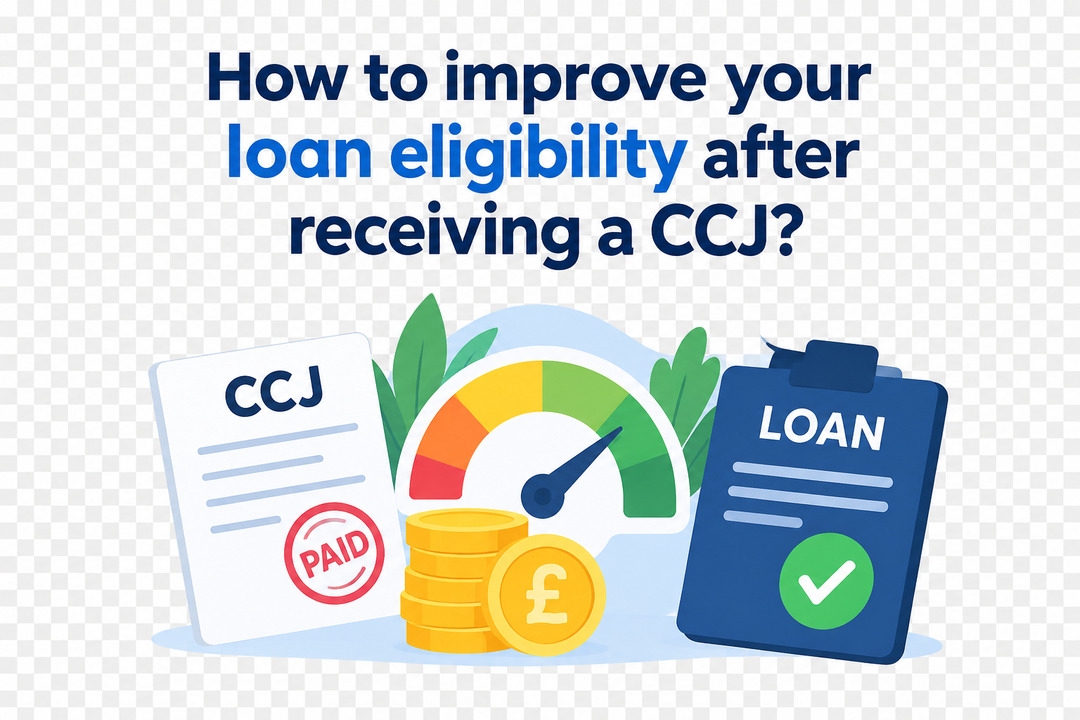 How To Improve Your Loan Eligibility After Receiving A CCJ?