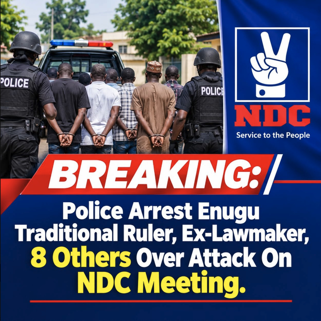 Police Arrest Enugu Traditional Ruler, Ex-lawmaker, 8 Others Over Attack On NDC