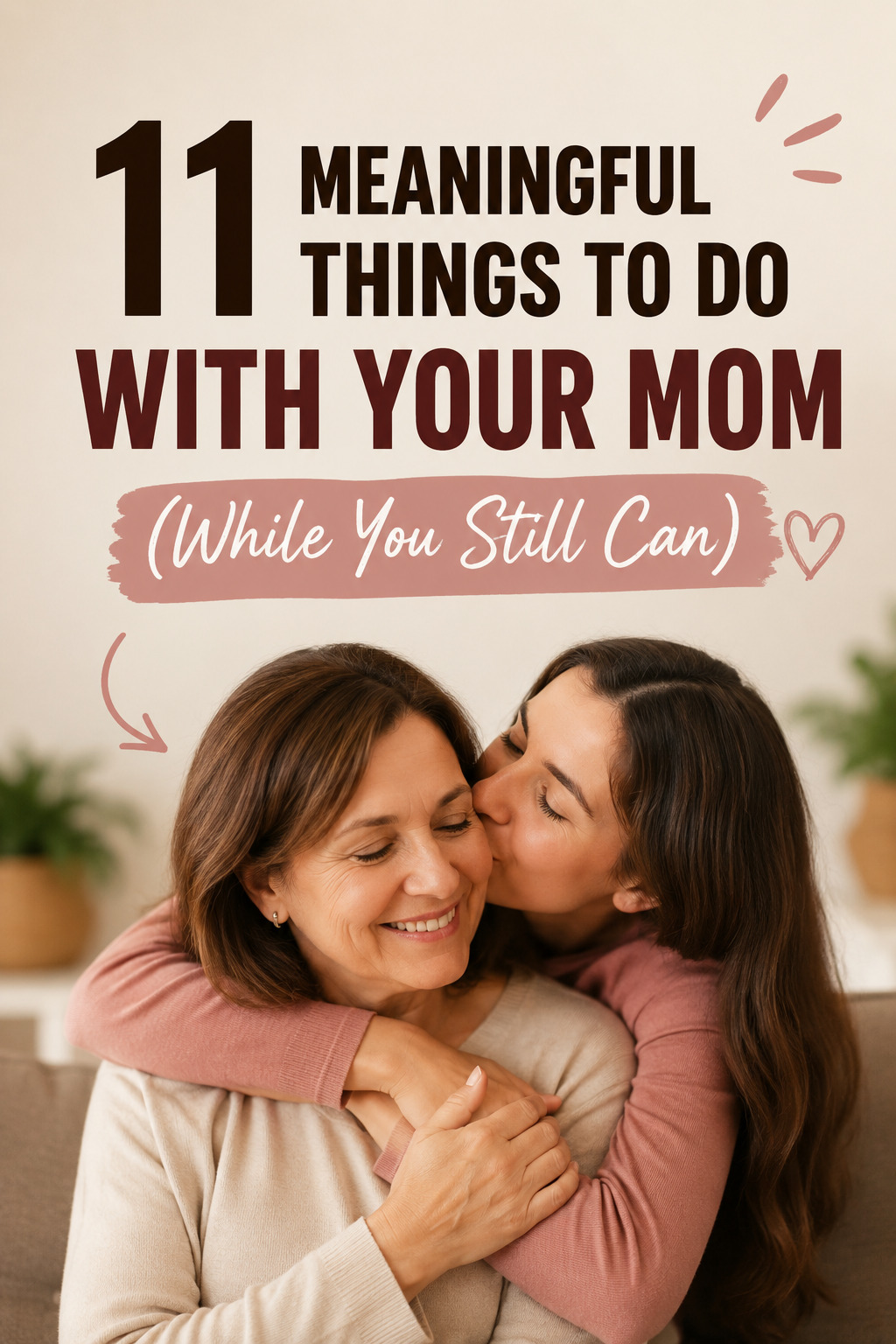 Simple Ways To Make Beautiful Memories With Your Mom