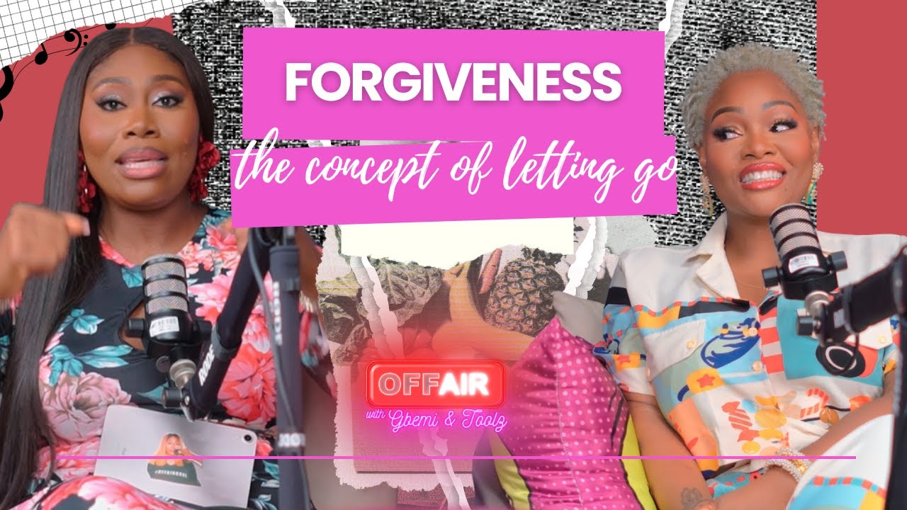 Forgive and Forget Or Not? Gbemi & Toolz Discuss the Realities of Forgiveness on OffAir